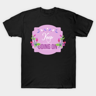 Keep going on typograpy design T-Shirt